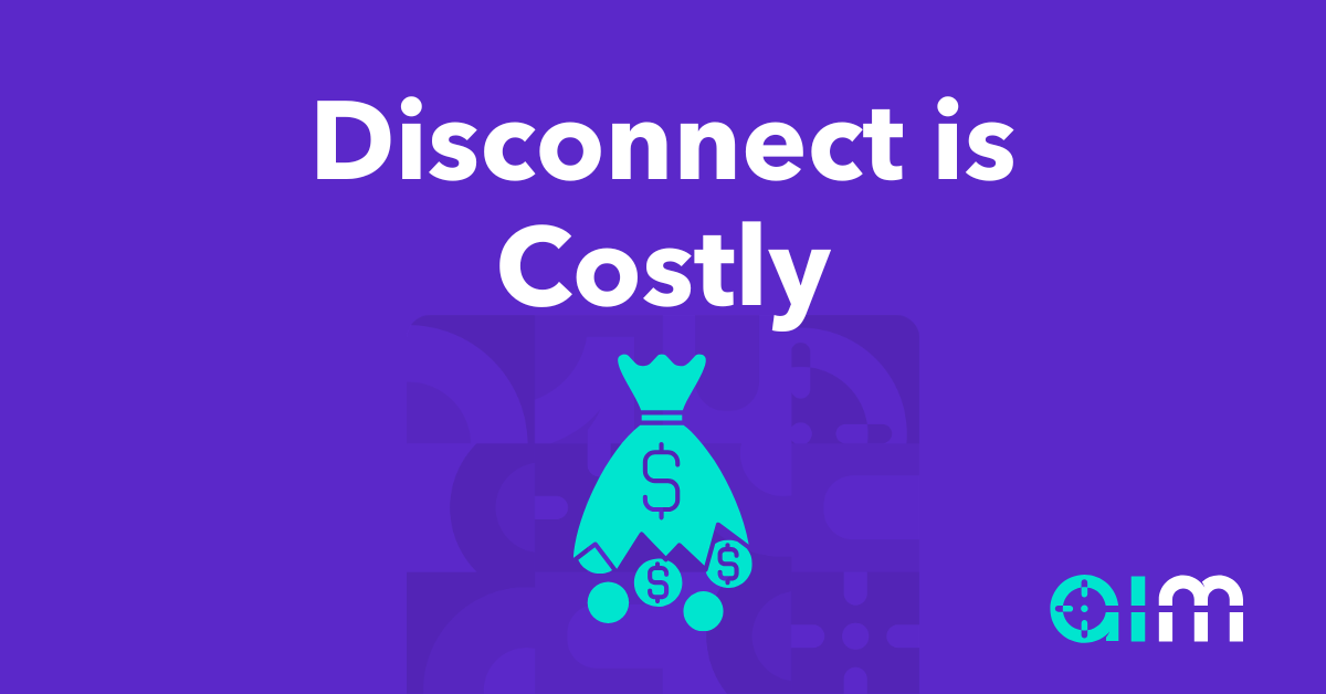 Disconnected marketing can cost businesses is many ways.