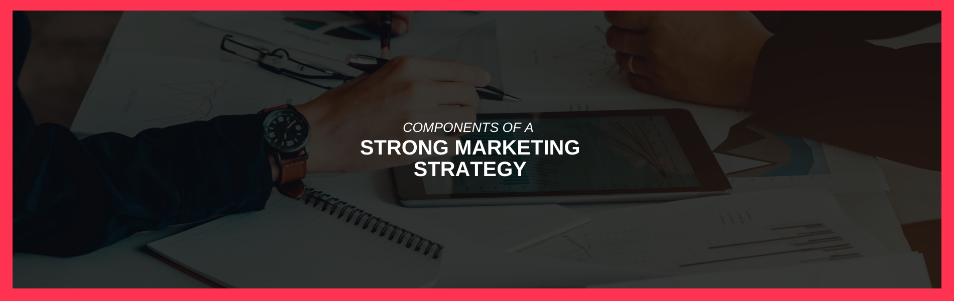 Components of a Strong Marketing Strategy