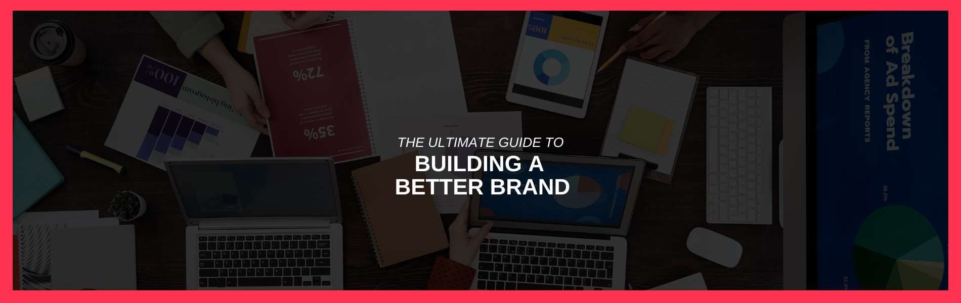 The Ultimate Guide to Building a Better Brand