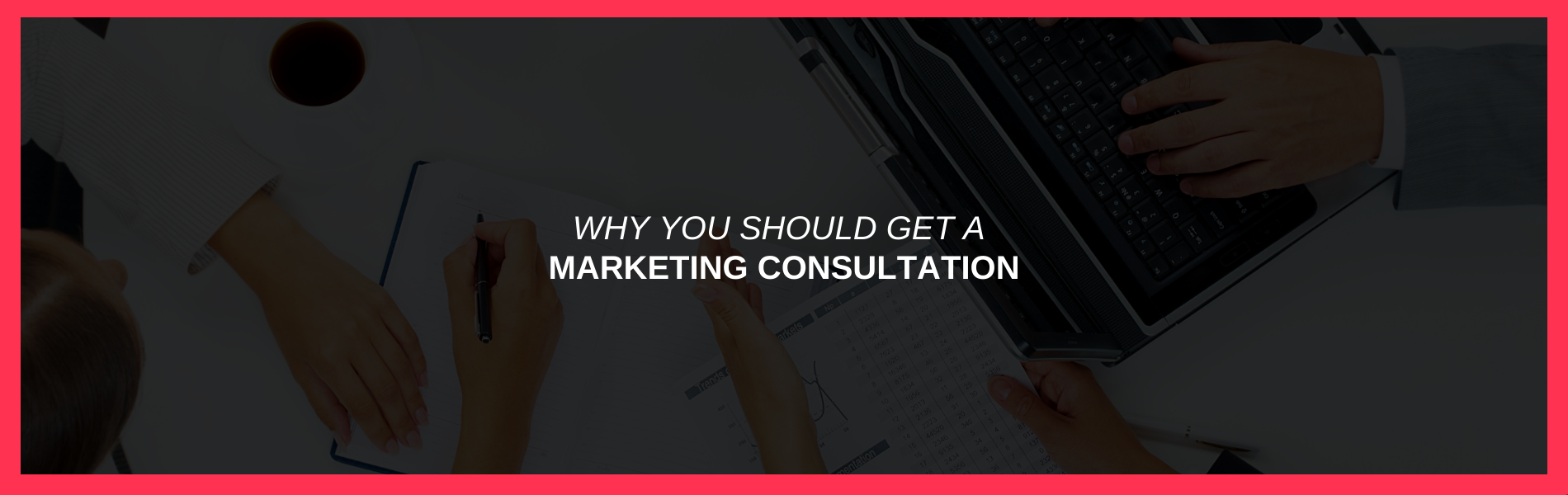 Why You Should Get a Marketing Consultation