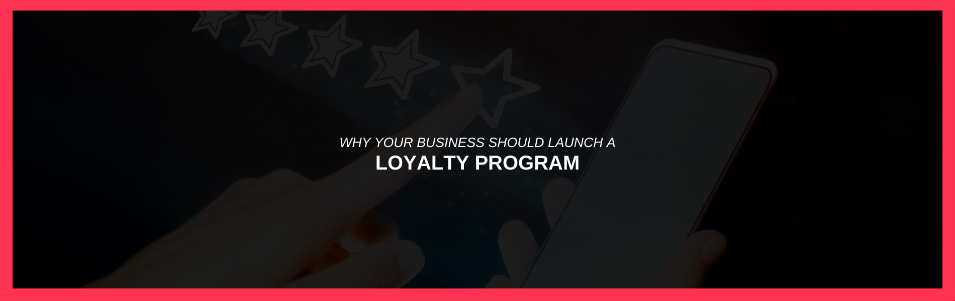 Why Should My Business Launch a Loyalty Program?